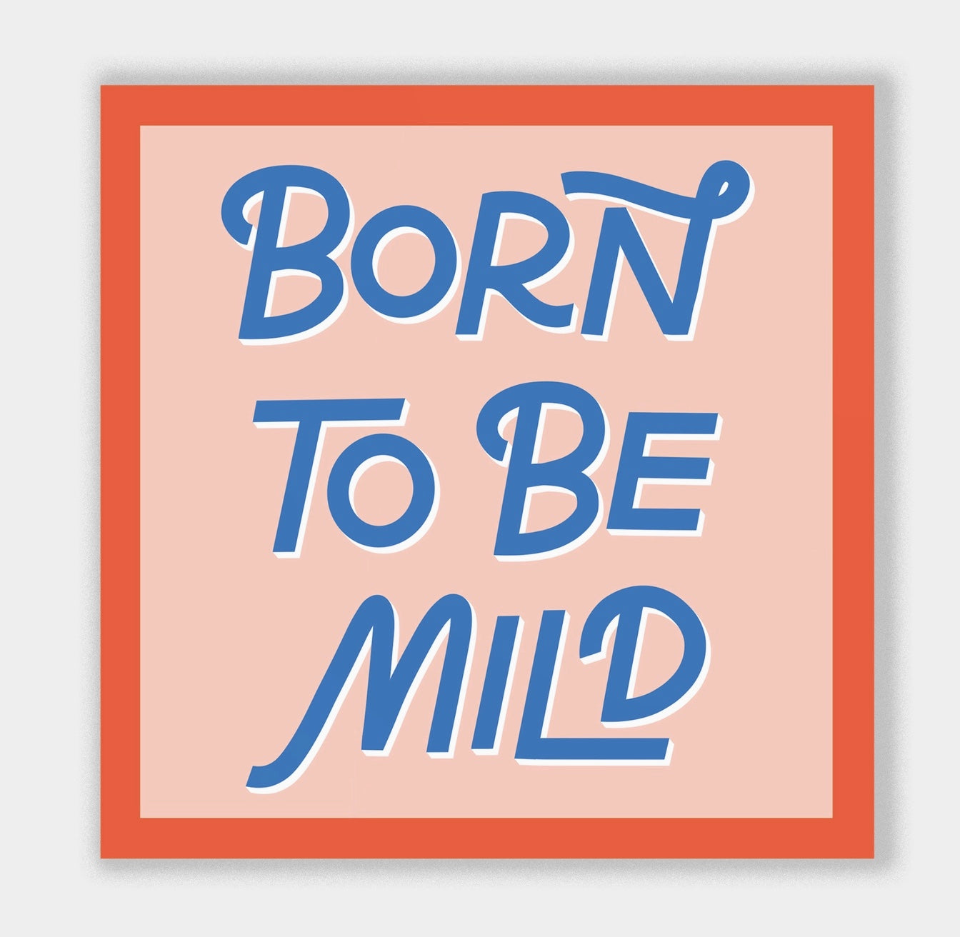 Born to be mild Vinyl Sticker