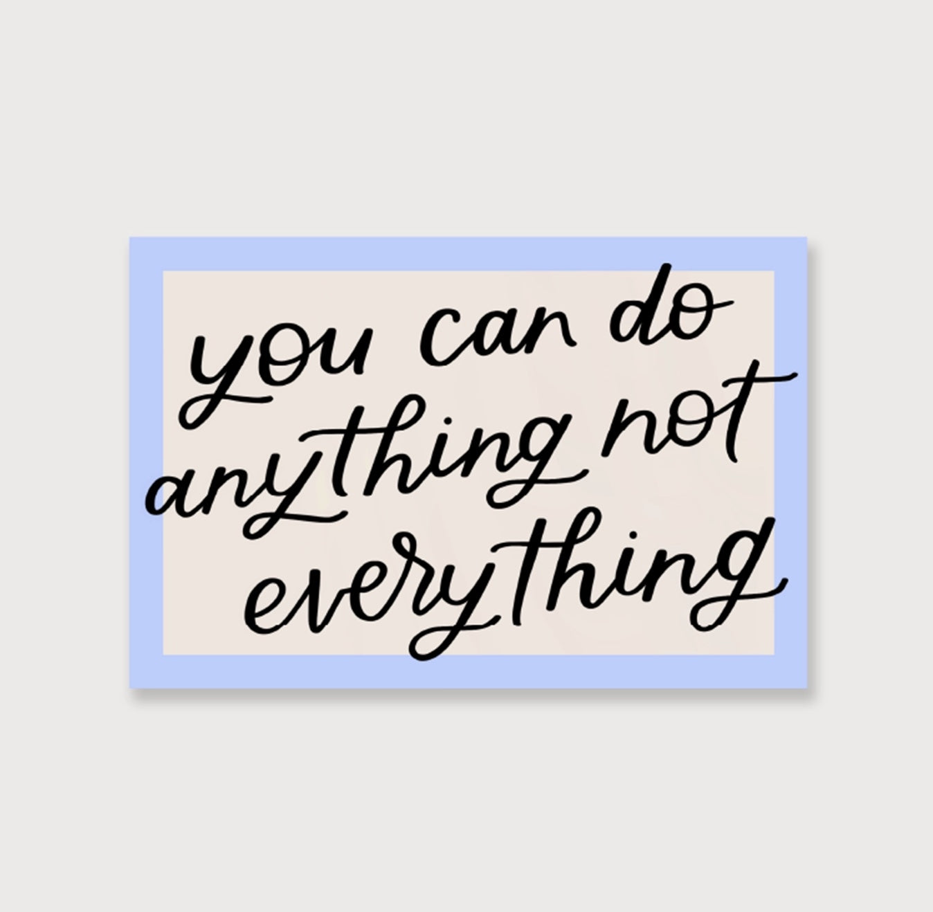 You Can Do Anything Not Everything Vinyl Sticker