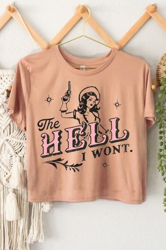 The he*l I wont graphic t shirt