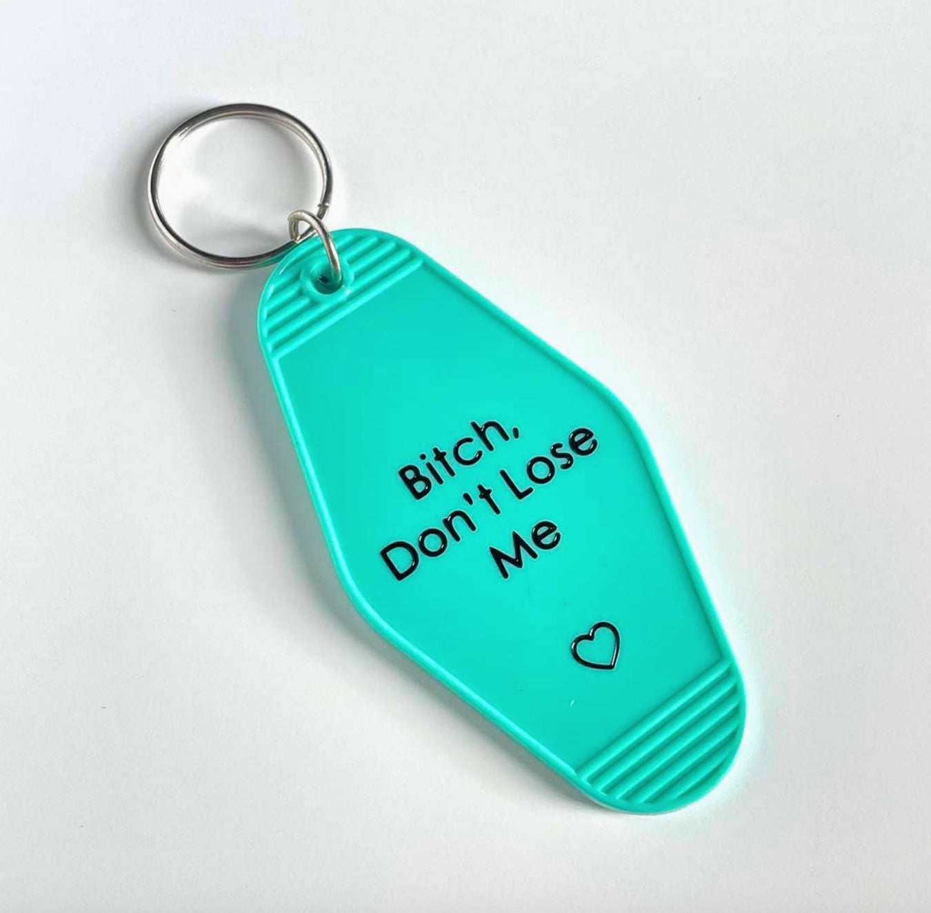 B*tch Don’T Lose Me - Motel Keychain