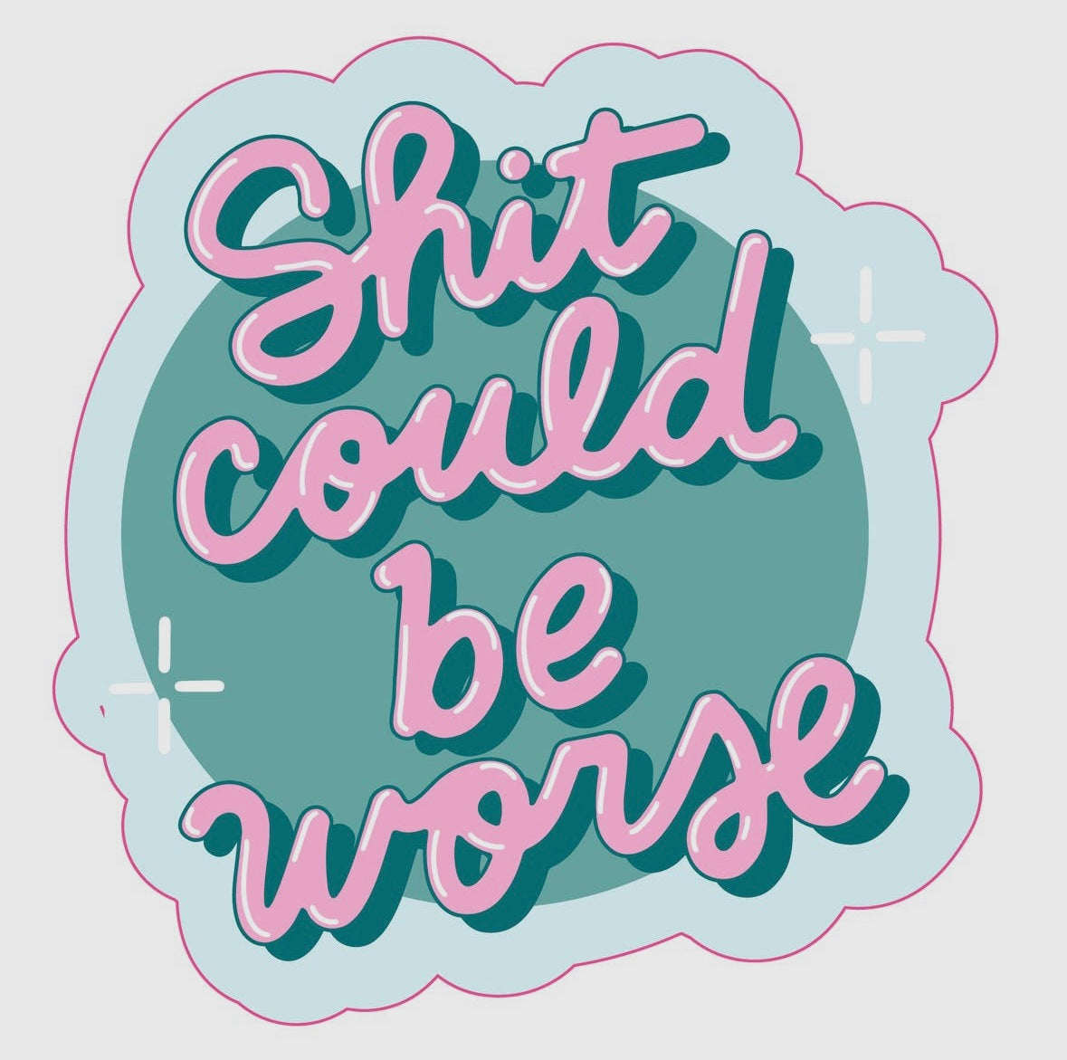 Shit could be worse vinyl sticker