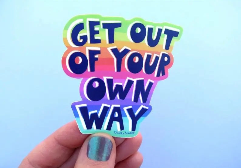 get out of your own way vinyl sticker